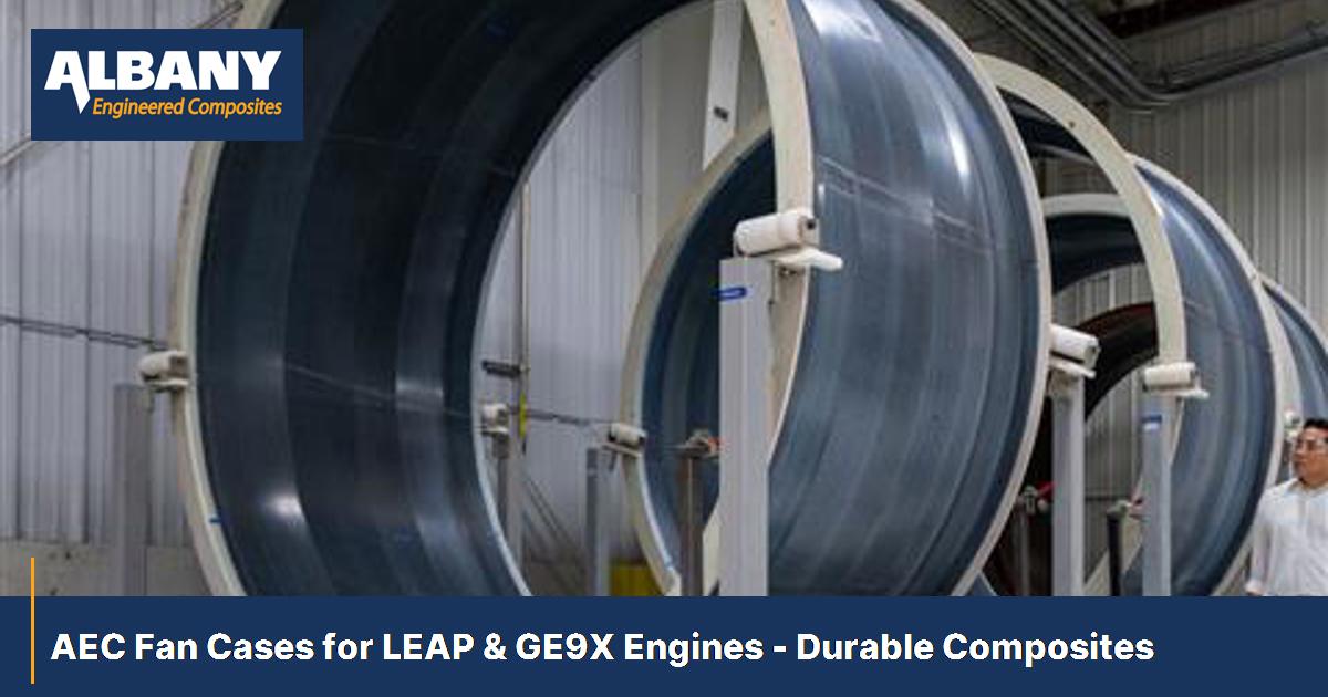 AEC Fan Cases for LEAP & GE9X Engines - Durable Composites